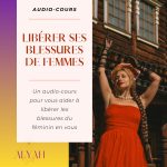 Audio-cours : libérer ses blessures de femmes