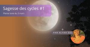 Lire la suite à propos de l’article Guidance Pleine lune du 3 mars – Vierge et Ajpu&rsquo;
